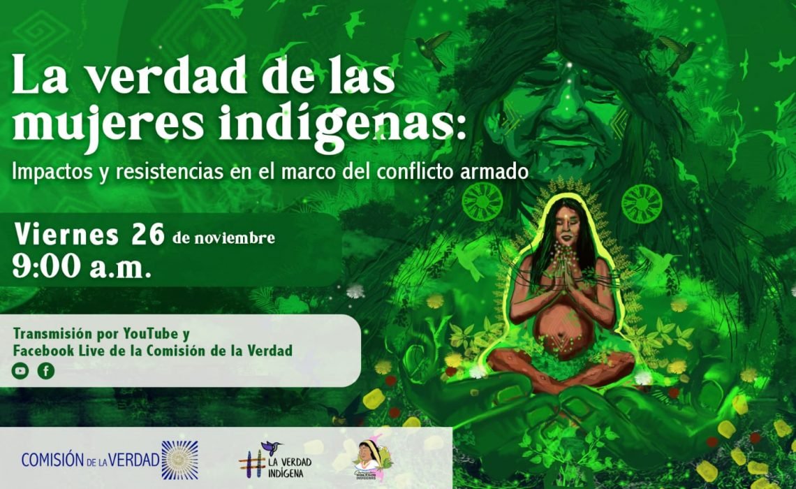 Encuentro Nacional de Reconocimiento «La Verdad de las Mujeres Indígenas: Impactos y Resistencia en el Marco del Conflicto Armado»
