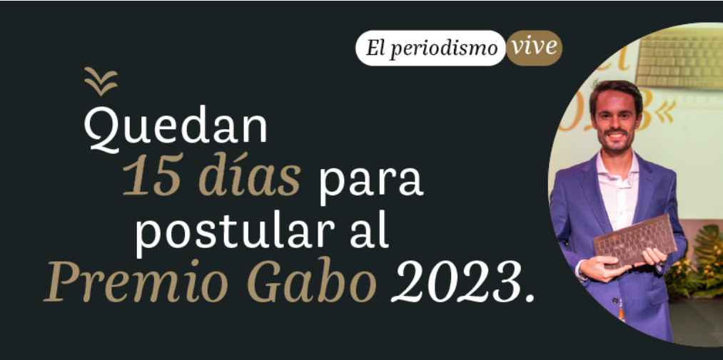 ¡Quedan 15 días para postular al Premio Gabo 2023!