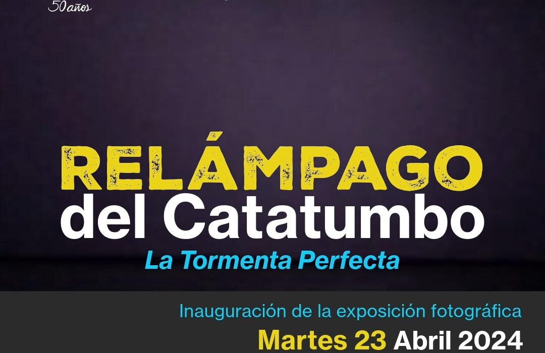 Fwd: CEVAZ le invita a la inauguración de la exposición «Relámpago del Catatumbo», La Tormenta Perfecta.