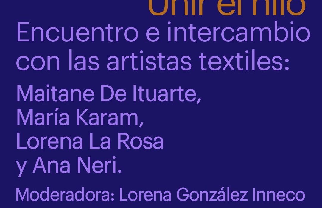 Sala TAC inicia Ciclo de conversaciones textiles: Unir el hilo.