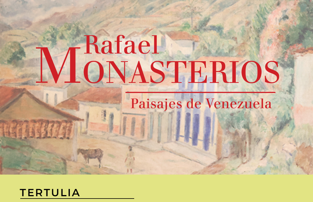 Tertulia sobre Rafael Monasterios. Paisajes de Venezuela .