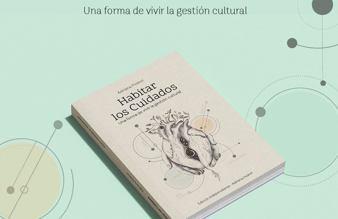 Praxis habitada: la gestión cultural como forma de vida.
