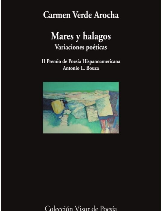 La poeta Carmen Verde Arocha regresa al catálogo de Visor Libros con Mares y halagos. Variaciones poéticas, obra ganadora del II Premio de Poesía Hispanoamericana Antonio L. Bouza