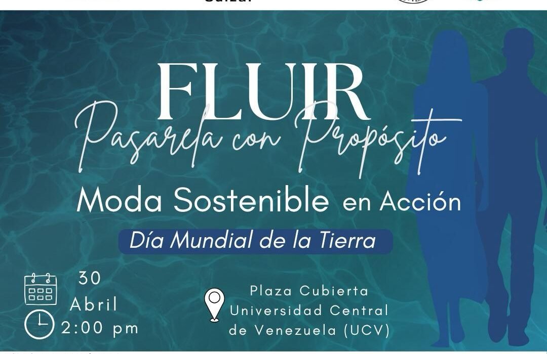 FLUIR: Pasarela con Propósito. La moda sostenible toma la UCV éste jueves 30 de abril .
