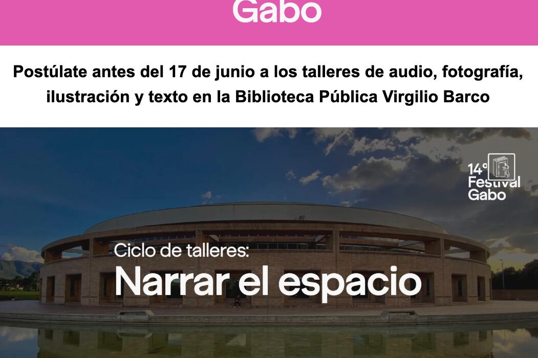 Participa del ciclo de talleres ‘Narrar el espacio’ en Bogotá